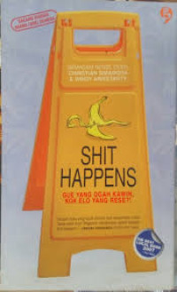 Image of Shit Happens : Gue yang Ogah Kawin, Kok Elo yang Rese?!