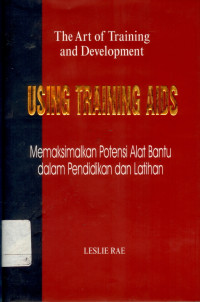 Image of Using Training Aids in Training and Development : A Practical Guide for Trainers and Presenters = Memaksimalkan Potensi Alat Bantu dalam Pendidikan dan Pelatihan